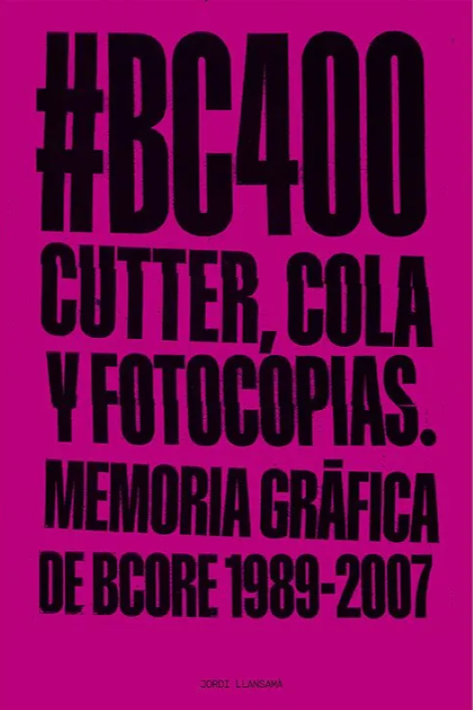 BC400 Cutter, Cola y Fotocopias – Memoria gráfica de BCore Disc (1989-2005)