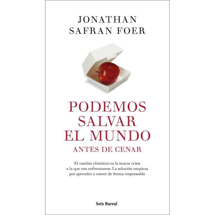 "Podemos salvar el mundo antes de cenar". Cambia el mundo con tu dieta: Jonathan Safran Foer en Seix Barral