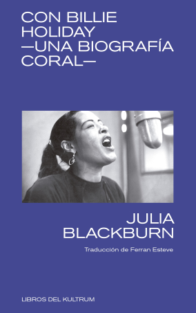 CON BILLIE HOLIDAY (UNA BIOGRAFIA CORAL) de JULIA BLACKBURN