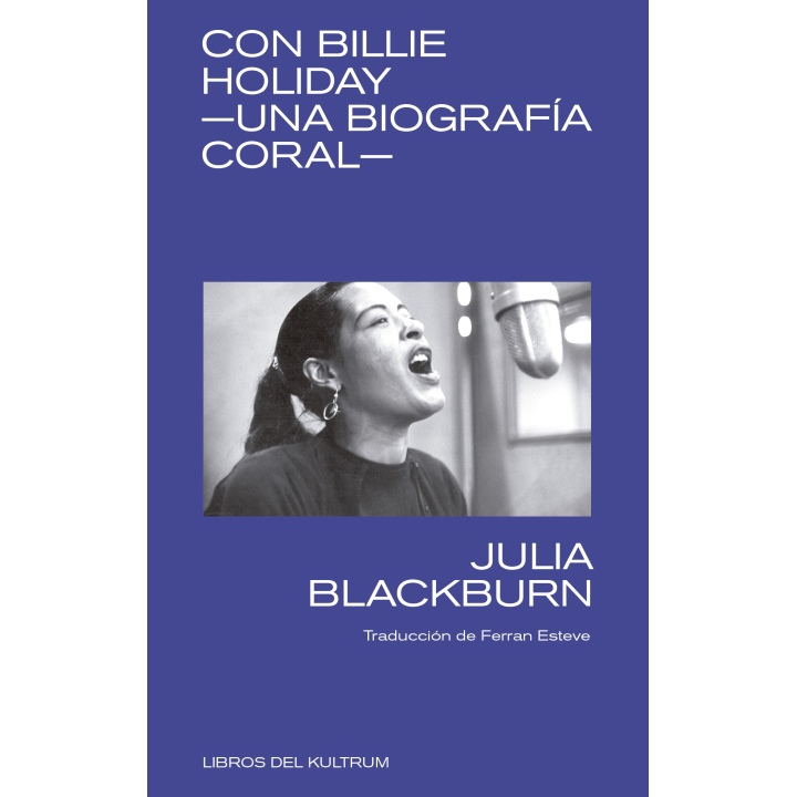 CON BILLIE HOLIDAY (UNA BIOGRAFIA CORAL) de JULIA BLACKBURN