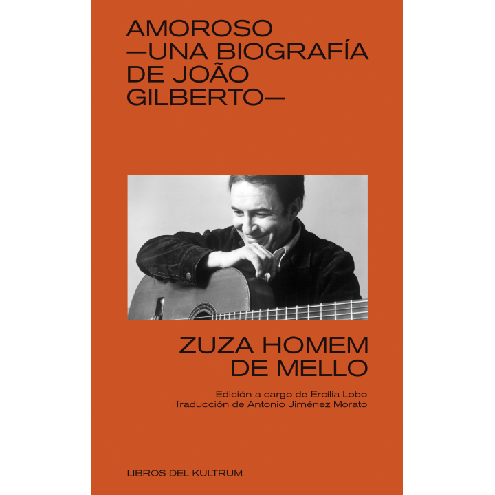 AMOROSO -UNA BIOGRAFÍA DE JOÂO GILBERTO- de ZUZA HOMEM DE MELLO