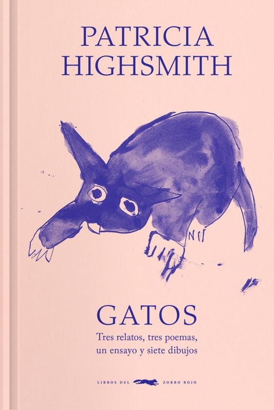 Patricia Highsmith, "Gatos", tres relatos, tres poemas, un ensayo y siete dibujos.