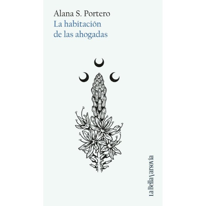 La habitación de las ahogadas: poesía de Alana S. Portero