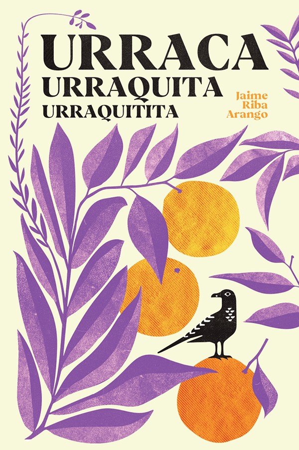 Urraca, Urraquita, Urraquitita | Jaime Riba Arango