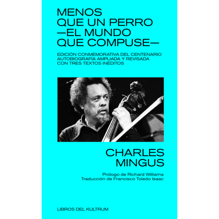 MENOS QUE UN PERRO -EL MUNDO QUE COMPUSE- de CHARLES MINGUS