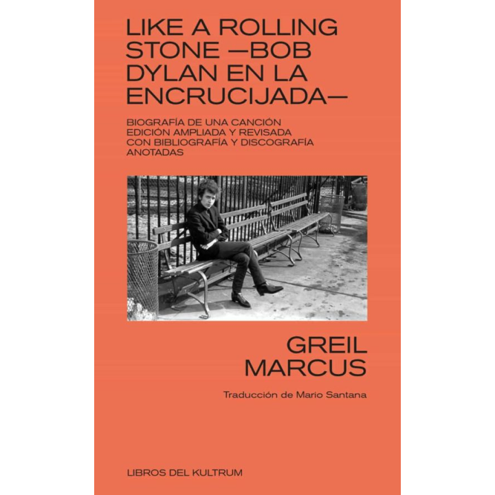 LIKE A ROLLING STONE -BOB DYLAN EN LA ENCRUCIJADA- de GREIL MARCUS