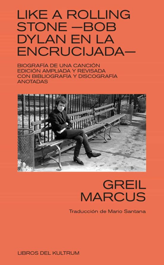 LIKE A ROLLING STONE -BOB DYLAN EN LA ENCRUCIJADA- de GREIL MARCUS