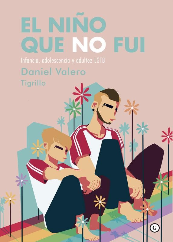 "El niño que no fui. Infancia, adolescencia y adultez LGTB" de Daniel Valero - Egales
