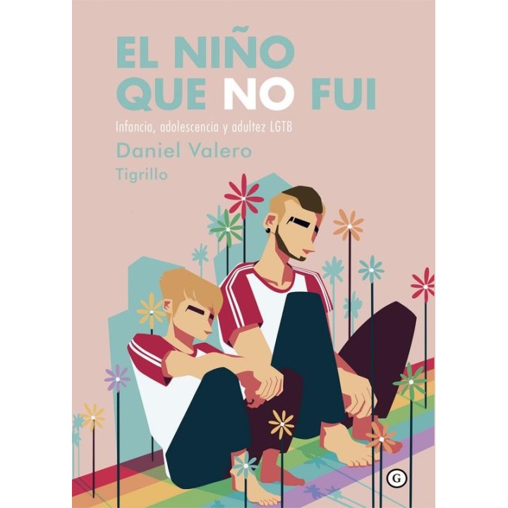 "El niño que no fui. Infancia, adolescencia y adultez LGTB" de Daniel Valero - Egales