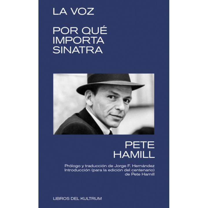 LA VOZ. POR QUÉ IMPORTA SINATRA de PETE HAMILL