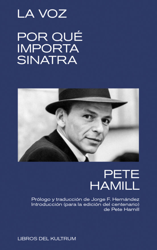 LA VOZ. POR QUÉ IMPORTA SINATRA de PETE HAMILL