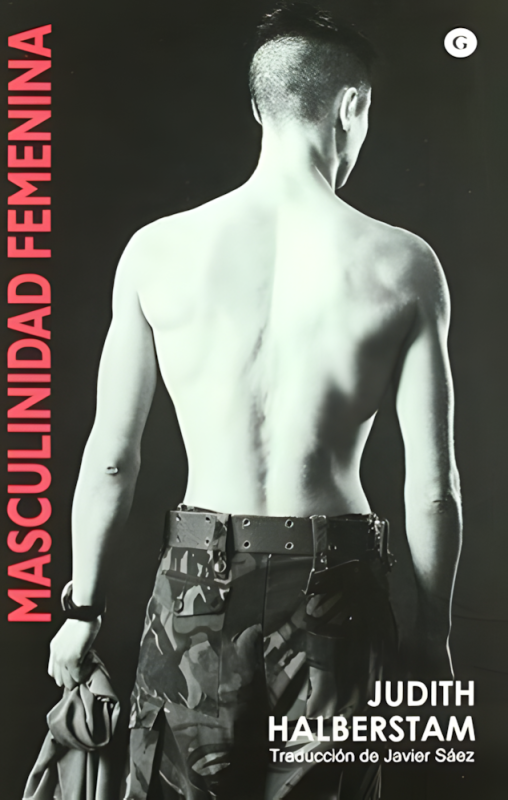 Masculinidad Femenina de Judith Halberstam - Estudio Queer