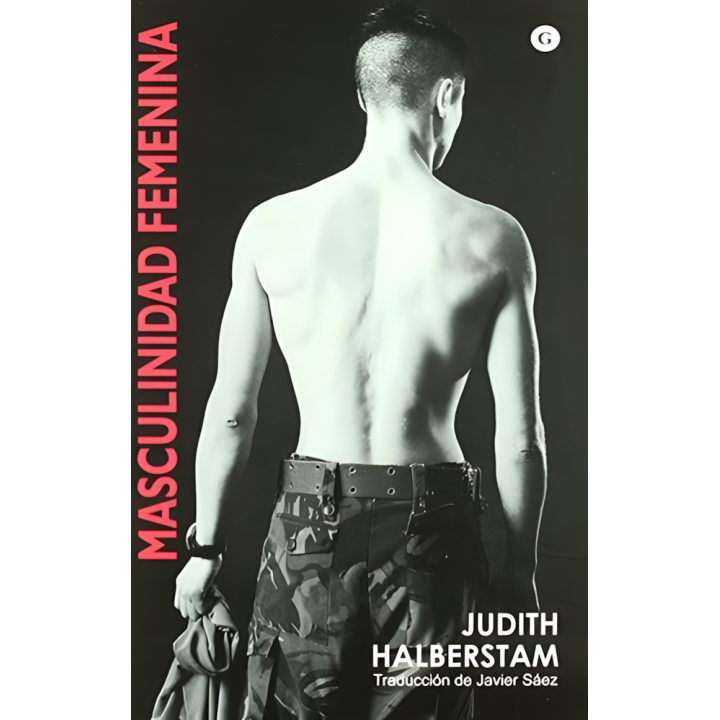 Masculinidad Femenina de Judith Halberstam - Estudio Queer