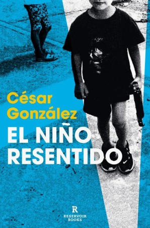 El niño resentido de César González: novela de lucha y realidad