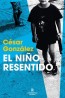 El niño resentido de César González: novela de lucha y realidad