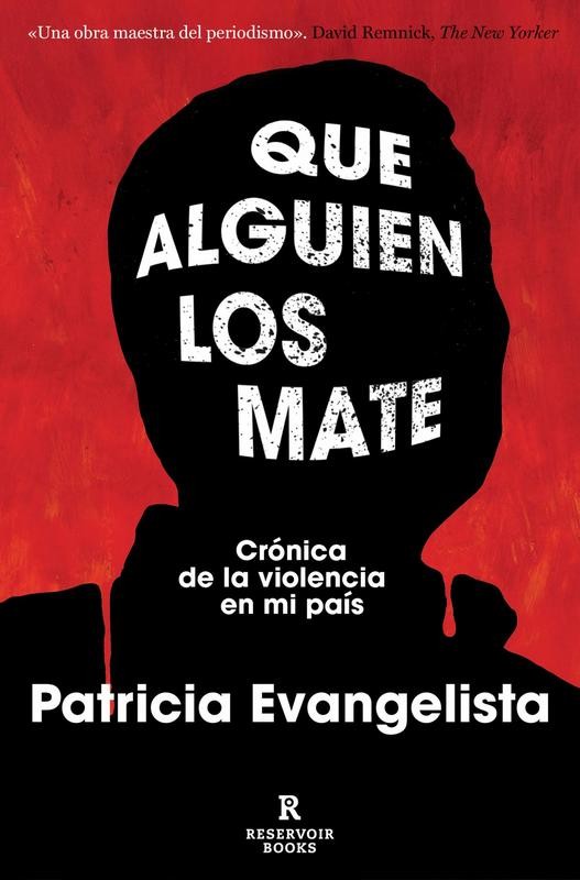 Que alguien los mate: Crónica valiente de Patricia Evangelista