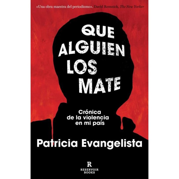 Que alguien los mate: Crónica valiente de Patricia Evangelista