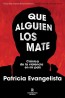 Que alguien los mate: Crónica valiente de Patricia Evangelista