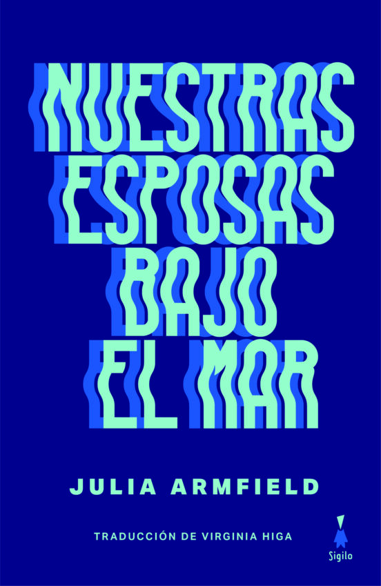 NUESTRAS ESPOSAS BAJO EL MAR de JULIA ARMFIELD