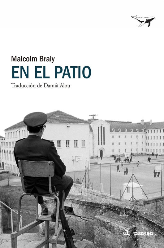 En el patio de Malcolm Braly: Novela de vida en prisión