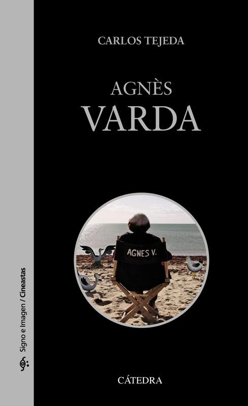 Agnès Varda: Cine y Arte Intimista por Carlos Tejeda
