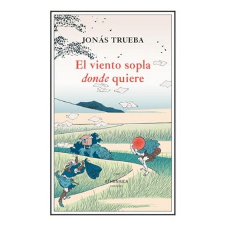 El viento sopla donde quiere de Jonás Trueba | Athenaica Ediciones
