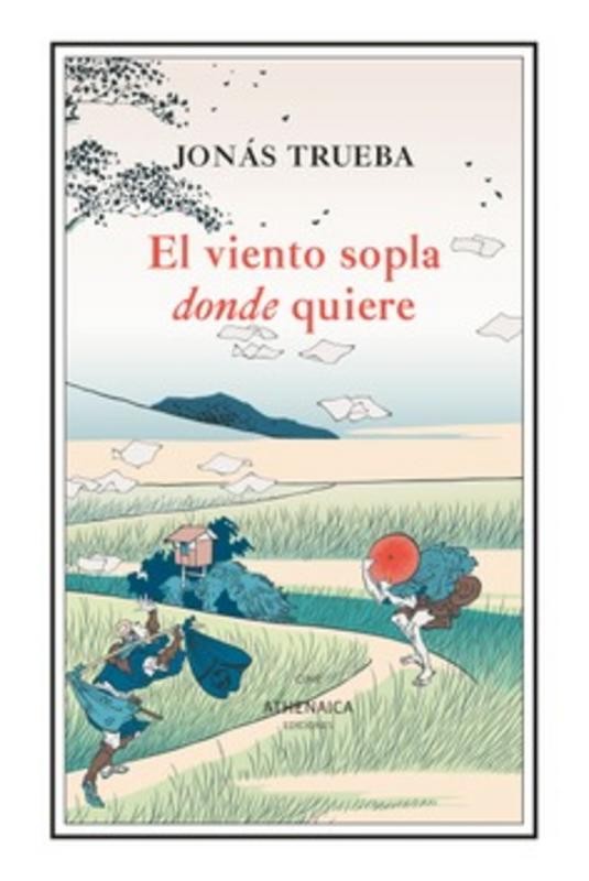 El viento sopla donde quiere de Jonás Trueba | Athenaica Ediciones