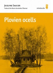 Plovien ocells de Jocelyne Saucier - Aventura als boscos canadencs