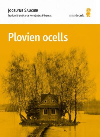 Plovien ocells de Jocelyne Saucier - Aventura als boscos canadencs
