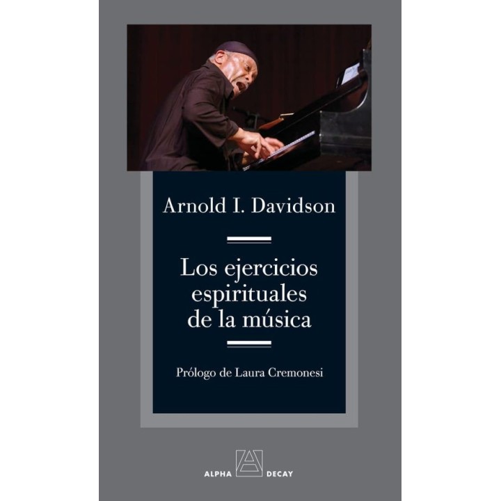 Los ejercicios espirituales de la música - Arnold I. Davidson