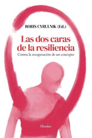 Las dos caras de la resiliencia - Boris Cyrulnik | Herder