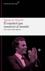 El español que enamoró al mundo: Julio Iglesias por Peyró