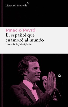 El español que enamoró al mundo: Julio Iglesias por Peyró