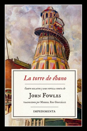 La torre de ébano de John Fowles | Relatos brillantes