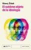 El sublime objeto de la ideología - Slavoj Zizek | Siglo XXI