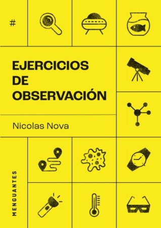 Ejercicios de Observación de Nicolas Nova - Ediciones Menguantes