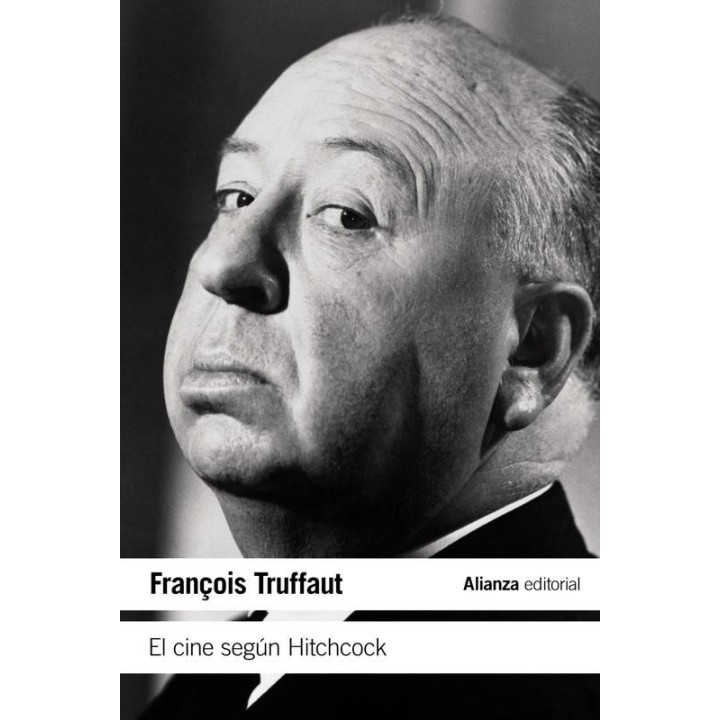El cine según Hitchcock de François Truffaut - Alianza Editorial