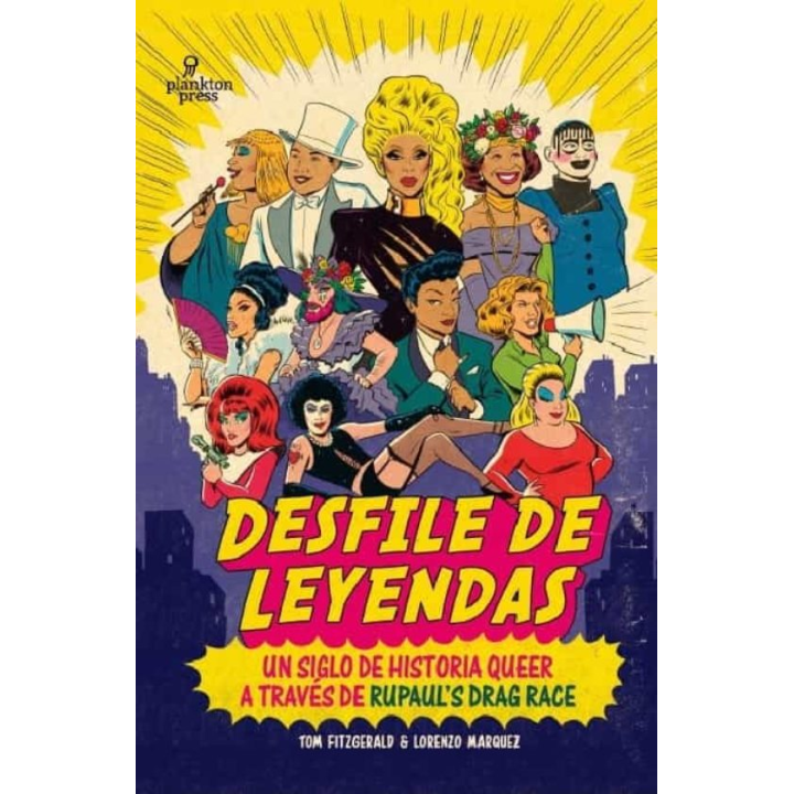 DESFILE DE LEYENDAS. UN SIGLO DE HISTORIA QUEER A TRAVÉS DE RUPAUL'S DRAG RACE de TOM FITZGERALD y LORENZO MARQUEZ