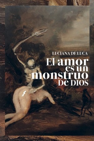 El amor es un monstruo de Dios de Luciana De Luca - Novela impactante