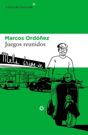 Juegos reunidos de Marcos Ordóñez | Libros del Asteroide