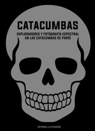 Catacumbas de París: Félix Nadar y el arte de lo subterráneo