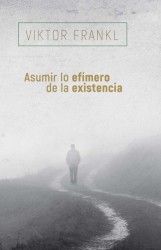 Asumir lo efímero de la existencia - Viktor Frankl en Herder