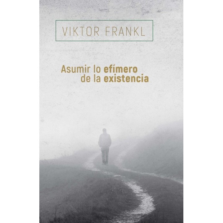 Asumir lo efímero de la existencia - Viktor Frankl en Herder