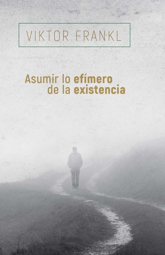 Asumir lo efímero de la existencia - Viktor Frankl en Herder