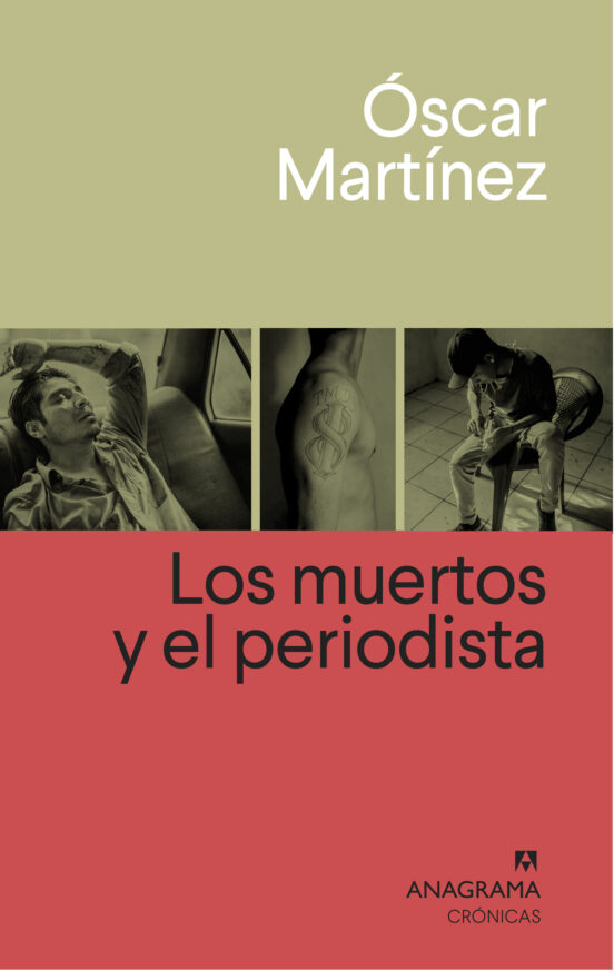 LOS MUERTOS Y EL PERIODISTA de OSCAR MARTINEZ
