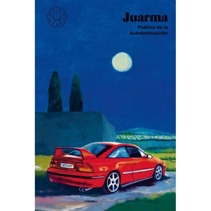 Poética de la autodestrucción de Juarma | Blackie Books