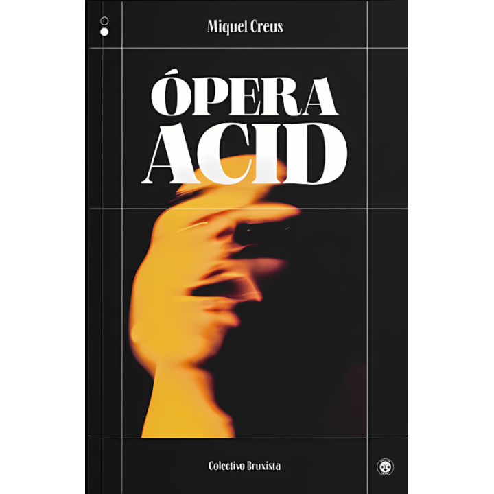 "Ópera Acid" de Miquel Creus - Colectivo Bruxista