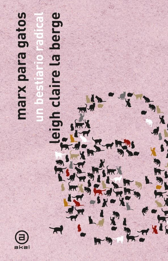 Marx para gatos, un bestiario radical de Leigh Claire La Berge - Ed. Akal