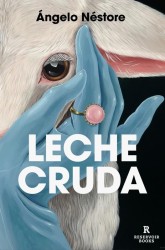 Leche cruda — novela queer de Ángelo Néstore | Reservoir