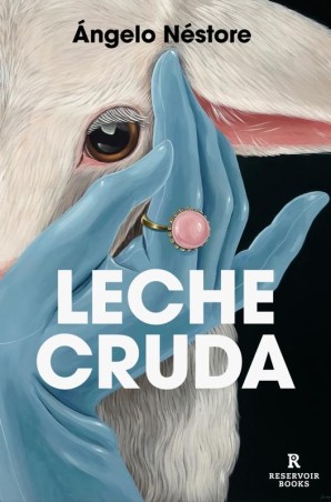Leche cruda — novela queer de Ángelo Néstore | Reservoir